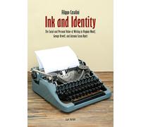 Ink and Identity. The Social and Personal Value of Writing in Virginia Woolf, George Orwell, and Antonia Susan Byatt