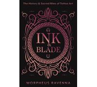Ink & Blade: The History & Sacred Rites of Tattoo Art