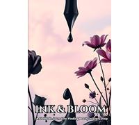 Ink & Bloom: A Gratitude Journal for Finding Beauty in Every Drop