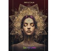 INK & CALM: Sacred Lines: Premium Adult Colouring Book of Mandalas, Sacred Geometry, Art Deco Patterns and Intricate Designs for Meditation, Stress Relief, Deep Focus and Mindful Relaxation