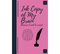 Ink Copy of My Brain Because it Can't Be Erased: Funny gift notebook journal for friends and family