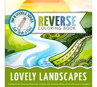 Ink & Doodle Reverse Coloring Book ~ Lovely Landscapes: Transform Stunning Watercolor Designs into Dazzling Works of Art... Just Grab a Pen!
