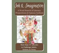 Ink & Imagination: A Word Search of Literary Proportions & Famous Authors: Easy to Read Print puzzle of 660 of your Favorite Authors | 6x9 inches| 110 ... celebrating the richness of great literature.
