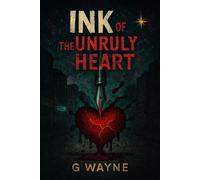 Ink of the Unruly Heart - G Wayne - G Wayne Books - ebook (ePub) - Livre
