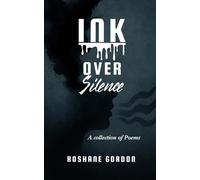 Ink Over Silence: A Collection of Poetry