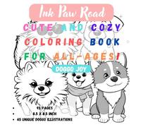 Ink Paw Road: Cute and Cozy Coloring Book for All-Ages! [Doggo Joy]: Part of the Ink Paw Road's "Joy" series.