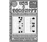 Ink & Serenity: Monochrome Tracing and Coloring to Relieve Stress.: Calm-Relaxation-Antistress through black and white patterns.Trace and color +70 black monochrome patterns.Coloring book for adults