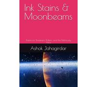 Ink Stains & Moonbeams: Poems for Dreamers, Drifters, and the Deliriously Alive