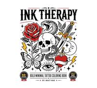 INK THERAPY: 50+ Bold Tattoo Coloring Designs: Easy Bold Tattoo Flash Coloring Book for Adults | Skulls, Roses, Animals, Nautical & Symbolic Designs | Stress Relief & Relaxation