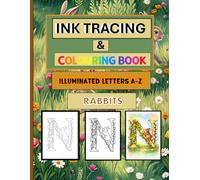 Ink Tracing and Colouring Book Illuminated Letters A-Z: Rabbits Trace, Colour, and Create Luminous Letter Designs Transform Pre-Colored Designs Using ... then decide if you wish to colour then design