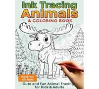 Ink Tracing Animals & Coloring Book: Cute and Fun Animal Tracing for Kids and Adults: Adorable Animal Designs for Relaxation, Creativity, and Stress Relief | Perfect for All Ages