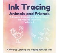Ink Tracing: Animals & Friends: Fun Tracing and Reverse Coloring of Cute Animals for Kids & Beginners