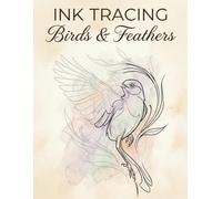 Ink Tracing Art Book: Birds & Feathers: A Mindful Reverse Coloring Experience | Draw and Fill with One Black Pen | Clear Grey Guides & Muted Watercolor Wash