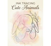 Ink Tracing Art Book:Cute Animals: A Mindful Reverse Coloring Experience | Draw and Fill with One Black Pen | Clear Grey Guides & Muted Watercolor Wash