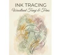 Ink Tracing Art Book:Woodland Fungi & Ferns: A Mindful Reverse Coloring Experience | Draw and Fill with One Black Pen | Clear Grey Guides & Muted Watercolor Wash