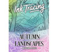 Ink Tracing Autumn Landscapes Coloring Book: A Cozy Collection of 40 Peaceful Autumn Scenes to Trace Ink and Color for Seasonal Relaxation