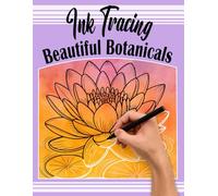 Ink Tracing Beautiful Botanicals: A Calming Activity Book for Stress Relief and Relaxation