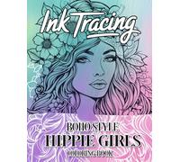 Ink Tracing Boho Style Hippie Girls Coloring Book: A Free-Spirited Collection of 40 Bohemian Hippie Girls to Trace Ink and Color with Peace and Joy