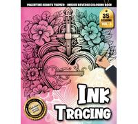 Ink Tracing Book For Adults: A Heart-Themed Reverse Coloring and Tracing Book for Adults to Relax, Unwind, and Enjoy Beautiful Valentine Line Art