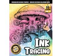 Ink Tracing Book For Adults: A Steampunk Fantasy Tracing and reverse Coloring Book for Adults with Mushroom Houses and Calming Line Art