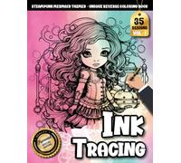 Ink Tracing Book For Adults: A Steampunk Mermaid Tracing and Reverse Coloring Book for Relaxation and Creative Escape