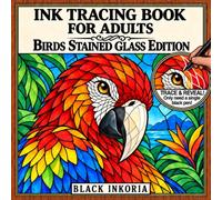 Ink Tracing Book for Adults - Birds Stained Glass Edition: Trace White Lines on 36 Beautiful Birds with Nature & Plant-Inspired Backgrounds for Still ... Relief & Mindfulness | Monochrome Pen Art