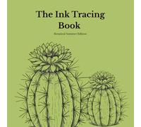 Ink Tracing Book for Adults - Botanical Summer Edition: A Mindful Reverse Coloring Book with 15 Original Summer Flower Illustrations for Stress Relief, Relaxation and Creative Self-Care