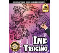 Ink Tracing Book For Adults: Christmas Steampunk Adventure - A Outline and Reverse Coloring Book for Stress Relief, Featuring Intricate Designs for Adults