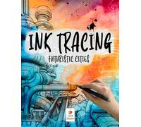Ink Tracing Book for Adults: Futuristic Cities | Reverse Aesthetic Coloring Book for Deep Relaxation and Mindfulness