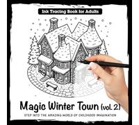 Ink Tracing Book for Adults - Magic Winter Town vol.2 - Step into the amazing world of childhood imagination: Cute Snowy Corners, Cozy Hygge Snow ... for Relaxation, Mindfulness & Stress Relief