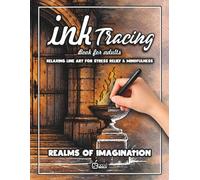 Ink Tracing book for adults: Realms of Imagination: A Relaxing Tracing Book for Adults and Teens | Reveal Hidden Fantasy Worlds, Portals, and ... Mindfulness, and Creative Focus Activity