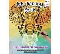 Ink Tracing Book for Adults: Stress relief reverse Elephant Mandala Coloring Book for adults: mindfully Follow white lines to Uncover 35 cute ... a perfect gift for Elephant Lover(Vol-02)