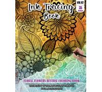 Ink Tracing Book for Adults: Stress relief reverse Floral Flower ink tracing book for adults: mindfully Follow white lines to Uncover 35 Floral Flower ... a perfect gift for Flower Lovers(Vol-02)