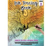 Ink Tracing Book for Adults: Stress relief reverse Phoenix Coloring Book for adults: mindfully Follow white lines to Uncover 35 cute Phoenix arts | ... a perfect gift for Phoenix Lovers(Vol-06)