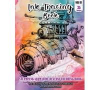 Ink Tracing Book for Adults: Stress relief reverse Steampunk Submarine ink tracing book for adults: mindfully Follow white lines to Uncover 35 ... pages a perfect Gift for Ship Lover(Vol-01)