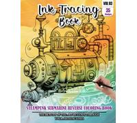 Ink Tracing Book for Adults: Stress relief reverse Steampunk Submarine ink tracing book for adults: mindfully Follow white lines to Uncover 35 ... pages a perfect Gift for Ship Lover(Vol-03)