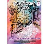 Ink Tracing Book for Adults: Stress relief reverse Steampunk Wallclock ink tracing book for adults: mindfully Follow white lines to Uncover 35 ... pages a perfect Gift for Watch Lover(Vol-02)