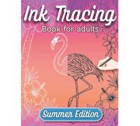 Ink Tracing Book for Adults - Summer Edition: Calming Reverse Coloring Book - Trace the White Lines with a Black Pen to Reveal Beautiful Summer Scenes