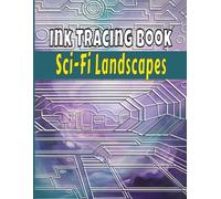 Ink Tracing Book Sci-Fi Landscapes: Relaxing Futuristic Landscapes Line Tracing Pages For Teens And Adults.