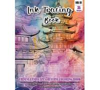Ink Tracing Book: Stress relief Chinese Landscapes Coloring Book for adults: mindfully Follow white lines to Uncover 35 Beautiful Chinese Landscapes ... water color pages a perfect gift for adults.