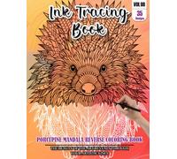 Ink Tracing Book: Stress relief reverse Porcupine Mandala Coloring Book for adults: mindfully Follow white lines to Uncover 35 cute Porcupine Mandala ... a perfect gift for Porcupine Lovers (Vol-08)