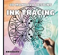 Ink Tracing Book with 40 hand-drawn Mandala Designs: Draw the White Lines to Create Stunning Mandala Art for Relaxation, Mindfulness, and Creativity
