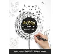 Ink Tracing Books for Adults: Botanical | 55 Single-Sided Tracing Pages for Stress Relief and Meditative Art | Floral Ink Tracing Book for Beginners and Beyond