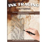 Ink Tracing Coloring Book: Abstract Patterns and Creative Designs on Watercolor Backgrounds: Unique Reverse Coloring Experience with White Line ... Activity for Stress Relief and Creativity