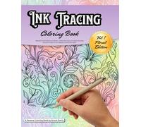 Ink Tracing Coloring Book: Beautiful Floral Patterns to Reveal - Follow the Lines and Create Stunning Pen & Ink Flower Art for Relaxation and Stress Relief