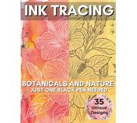 Ink Tracing Coloring Book for Adults: 35 Botanical Gardens and Nature Scenes: Trace the White Lines to Reveal Beautiful Flowers, Plants and ... Book with Vibrant Watercolor Backgrounds