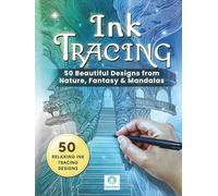 Ink Tracing Coloring Book for Adults: 50 Relaxing Reverse Coloring Designs from Nature, Fantasy & Mandalas for Mindful Focus and Stress Relief: Create ... Watercolor-Inspired Ink Tracing Pages
