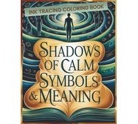 Ink Tracing Coloring Book, Shadows of Calm - Symbols & Meaning: Designed for Adults Seeking Relaxation, Focus, and Meaningful Creativity