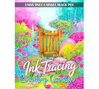 Ink Tracing Country Garden Coloring Book: Charming Garden Ink Tracing Designs for Adults and Teens, Relaxing Coloring with Bold Lines and Rustic Details