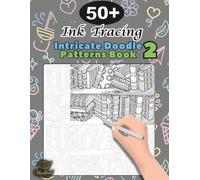 Ink Tracing Doodle Book for Adults 2: 50+ Intricate Doodle Patterns to Trace and color Mindfully, Relax Your Mind, and Release Stress